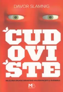 Naslovnica: ČUDOVIŠTE: najluđa knjiga hrvatske književnosti u svemiru!