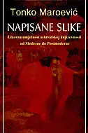 Naslovnica: NAPISANE SLIKE - Likovna umjetnost u hrvatskoj književnosti od Moderne do Postmoderne