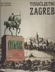 Naslovnica: Tisućljetni Zagreb od davnih naselja do suvremenog velegrada