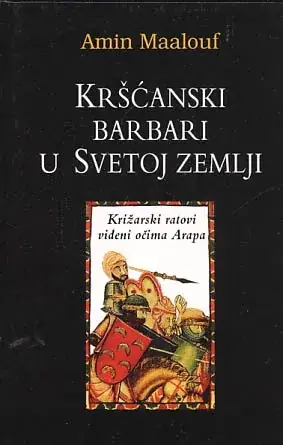 Naslovnica: Kršćanski barbari u svetoj zemlji: križarski ratovi u očima barbara