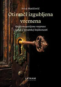 Naslovnica: OTIMAČI IZGUBLJENA VREMENA - Književnopovijesne rasprave i ogledi o hrvatskoj književnosti