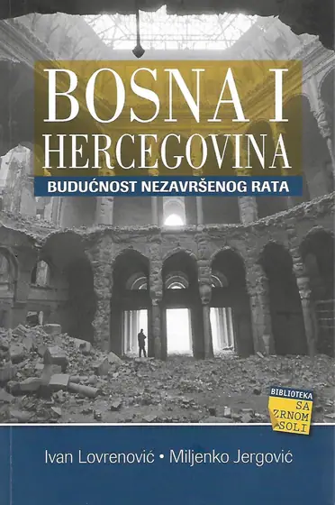Naslovnica: Bosna i Hercegovina: Budućnost nezavršenog rata