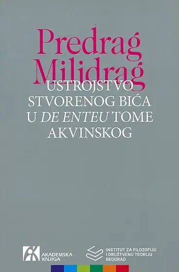 Naslovnica: Ustrojstvo stvorenog bića u De enteu Tome Akvinskog