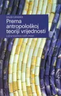 Naslovnica: PREMA ANTROPOLOŠKOJ TEORIJI VRIJEDNOSTI - Lažna kovanica naših snova
