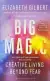 Naslovnica: Big Magic: Creative Living Beyond Fear