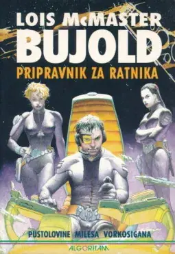 Naslovnica: Pripravnik za ratnika : pustolovine Milesa Vorkosigana