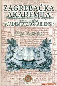 Naslovnica: ZAGREBAČKA AKADEMIJA - ACADEMIA ZAGRABIENSIS