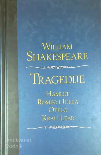 Naslovnica: TRAGEDIJE; HAMLET, ROMEO I JULIJA, OTELO, KRALJ LEAR