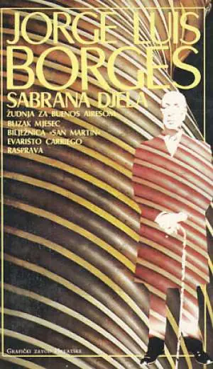 Naslovnica: Žudnja za Buenos Airesom / Blizak mjesec / Bilježnica San Martin / Evaristo Carriego / Rasprava