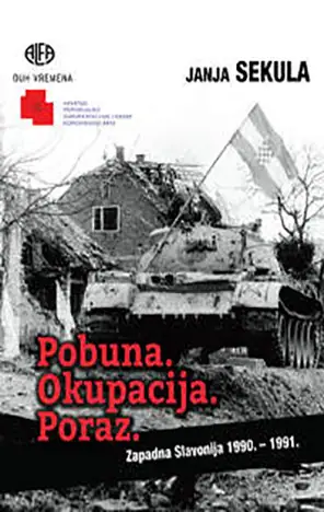 Naslovnica: Pobuna. Okupacija. Poraz. - Zapadna Slavonija 1990. i 1991.
