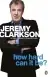 Naslovnica: How Hard Can It Be?: The World According To Clarkson Volume 4