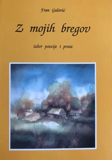 Naslovnica: Z MOJIH BREGOV IZBOR POEZIJE I PROZE