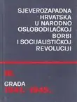 Naslovnica: Sjeverozapadna Hrvatska u Narodnooslobodilačkoj borbi i socijalističkoj revoluciji. Građa 1941.-1945. III.