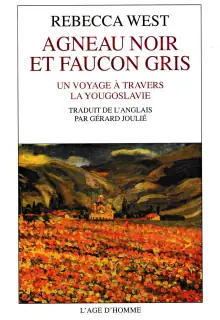 Naslovnica: AGNEAU NOIR ET FAUCON GRIS: un voyage a travers la Yugoslavie