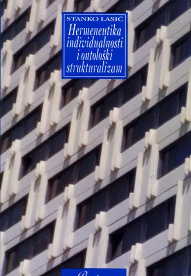 Naslovnica: HERMENEUTIKA INDUVIDUALNOSTI I ONTOLOŠKI STRUKTURALIZAM