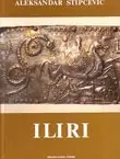 Naslovnica: Iliri: povijest, život, kultura
