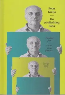 Naslovnica: DO POSLJEDNJEG DAHA: Hrvatski film: djela, autori, filmolozi