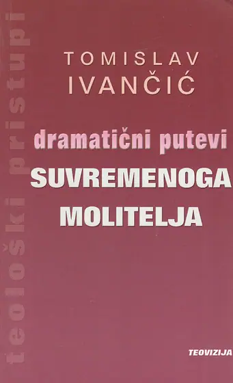Naslovnica: DRAMATIČNI PUTEVI SUVREMENOGA MOLITELJA