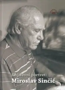 Naslovnica: KNJIŽEVNI PORTRET MIROSLAV SINČIĆ