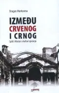 Naslovnica: Između crvenog i crnog: Split i Mostar u kulturi sjećanja