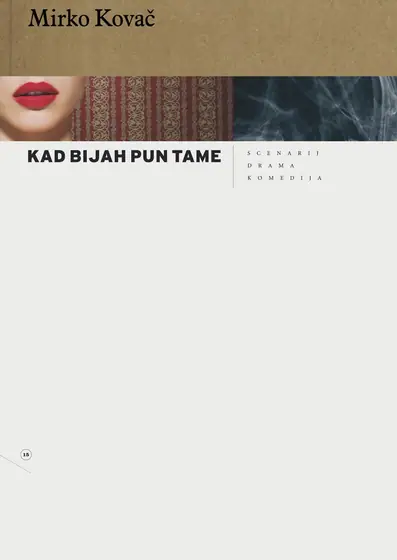 Naslovnica: KAD BIJAH PUN TAME: scenarij, drama, komedija