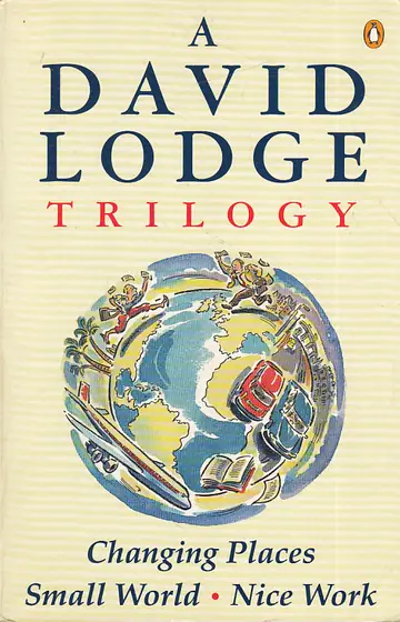 Naslovnica: A DAVID LODGE TRILOGY: CHANGING PLACES, SMALL WORLD, NICE WORK (eng.)
