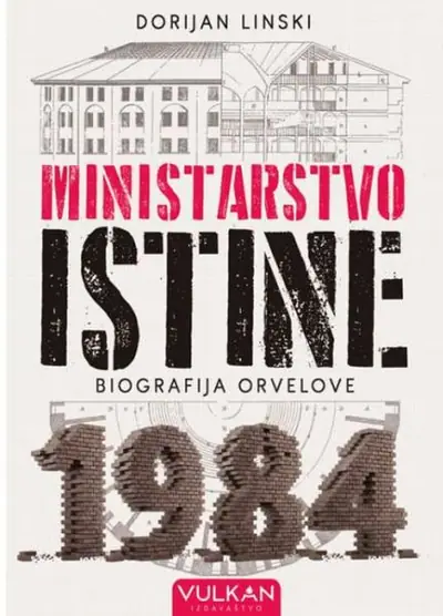 Naslovnica: Ministarstvo istine: Biografija Orvelove 1984.