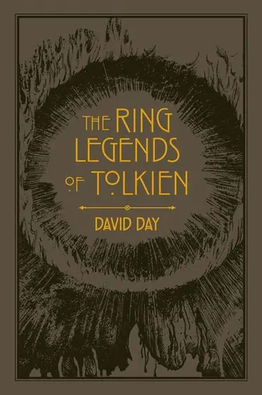 Naslovnica: The Ring Legends of Tolkien : An Illustrated Exploration of Rings in Tolkien's World, and the Sources that Inspired his Work from Myth, Literature and History