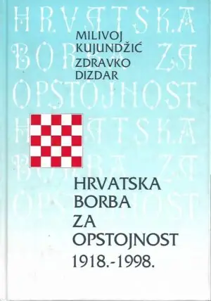 Naslovnica: Hrvatska borba za opstojnost 1918.-1998.