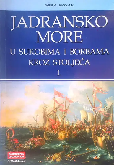 Naslovnica: Jadransko more u sukobima i borbama kroz stoljeća 1,2