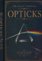 Naslovnica: Opticks: A Complete Illustrated Edition of Sir Isaac Newton’s Revolutionary Work on Light, Color, Reflection, and Refraction: A Complete Illustrated ... on Light, Color, Reflection, and Refraction