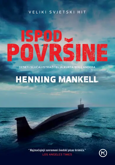 Naslovnica: ISPOD POVRŠINE - Deseti slučaj istražitelja Kurta Wallandera