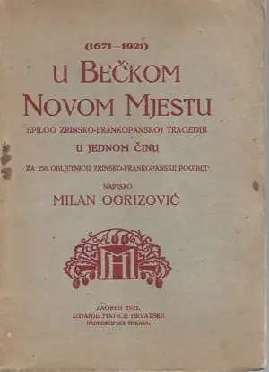 Naslovnica: U Bečkom Novom mjestu – epilog zrinsko-frankopanskoj tragediji u jednom činu
