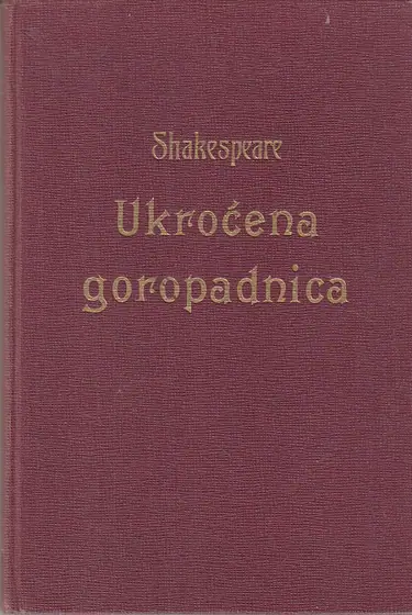 Naslovnica: UKROĆENA GOROPADNICA - Komedija u pet činova