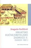Naslovnica: HRVATSKE KUĆNE/OBITELJSKE ZADRUGE II. (nakon 1881.)