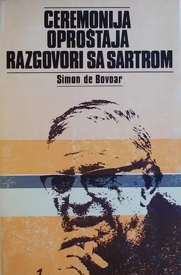 Naslovnica: Ceremonija oproštaja ; Razgovori s Žan-Pol Sartrom