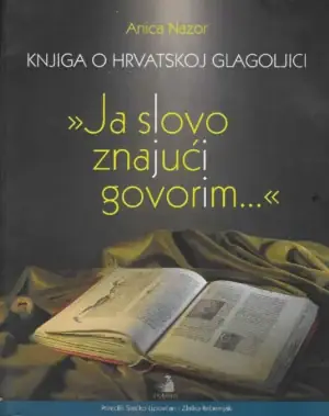 Naslovnica: Knjiga o hrvatskoj glagoljici – “Ja slovo znajući govorim…”