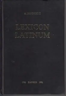 Naslovnica: LEXICON LATINUM INTERPRETATIONE ILLYRICA, GERMANI ET HUNGARI: in usum potissimum studiosae juventutis