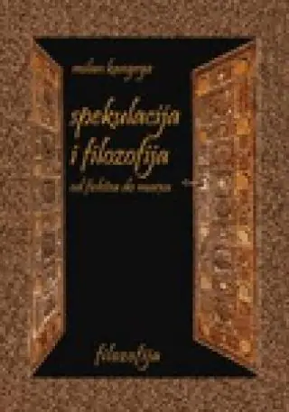 Naslovnica: SPEKULACIJA I FILOZOFIJA OD FIHTEA DO MARKSA
