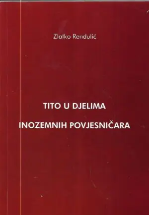 Naslovnica: Tito u djelima inozemnih povjesničara