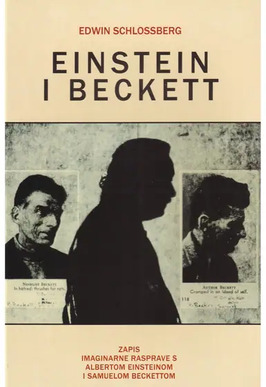 Naslovnica: EINSTEIN I BECKETT: zapisi imaginarne rasprave s Albertom Einsteinom i Samuelom Beckettom