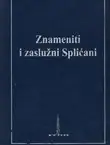 Naslovnica: Znameniti i zaslužni Splićani te spomena vrijedne osobe u splitskoj povijesti (1700 godina)