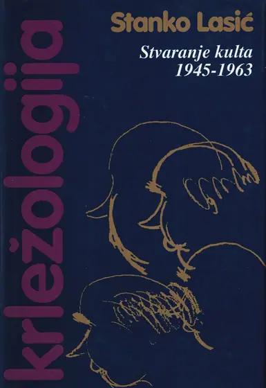 Naslovnica: KRLEŽOLOGIJA ILI POVIJEST KRITIČKE MISLI O MIROSLAVU KRLEŽI IV: stvaranje kulta: 1945-1963