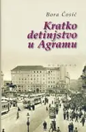 Naslovnica: Kratko detinjstvo u Agramu