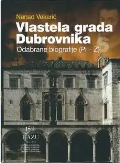 Naslovnica: Vlastela grada Dubrovnika 6. Odabrane biografije (PI-Z)