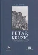 Naslovnica: PETAR KRUŽIĆ - KAPETAN I KNEZ GRADA KLISA (pretisak)
