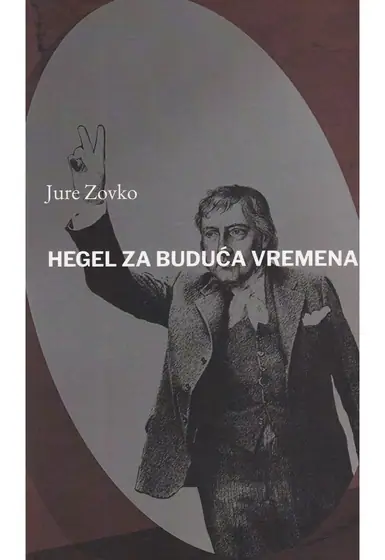 Naslovnica: HEGEL ZA BUDUĆA VREMENA