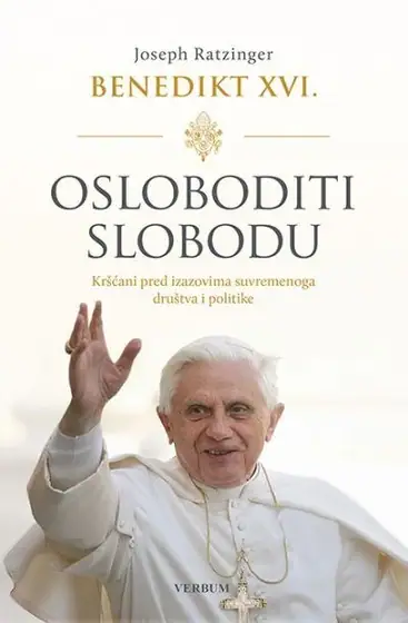 Naslovnica: Joseph Ratzinger : Osloboditi slobodu