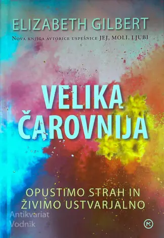 Naslovnica: VELIKA ČAROVNIJA; OPUSTIMO STRAH IN ŽIVIMO USTVARJALNO