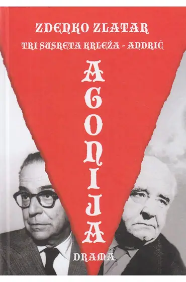 Naslovnica: AGONIJA: tri susreta Krleža-Andrić